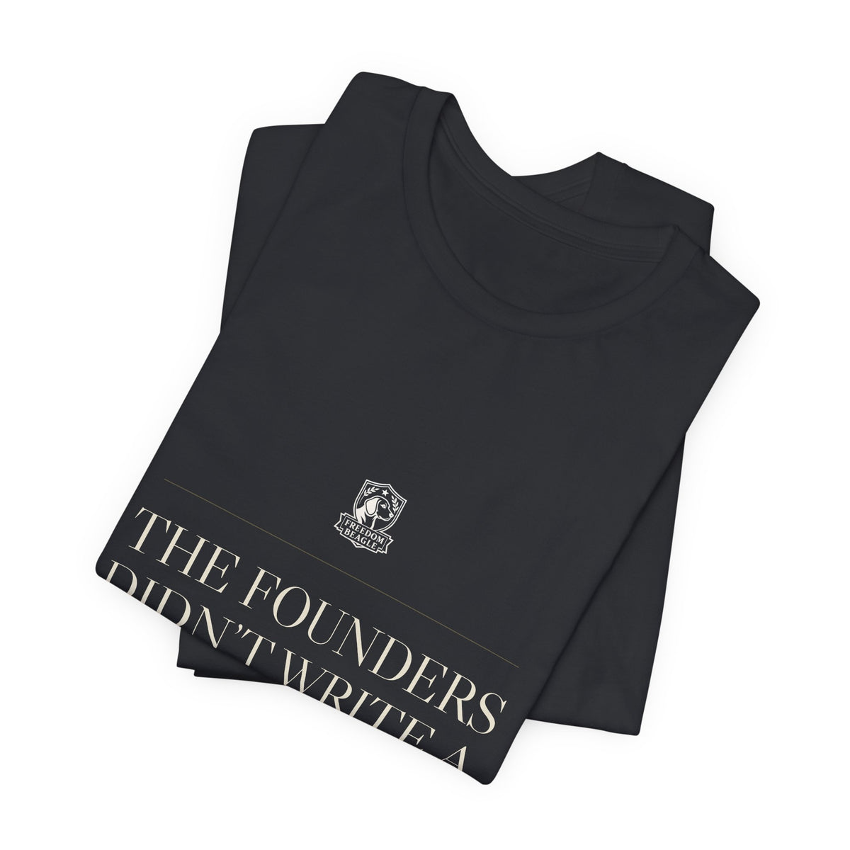 The Founders Didn't Write a Suggestion Box — Tee (Black)