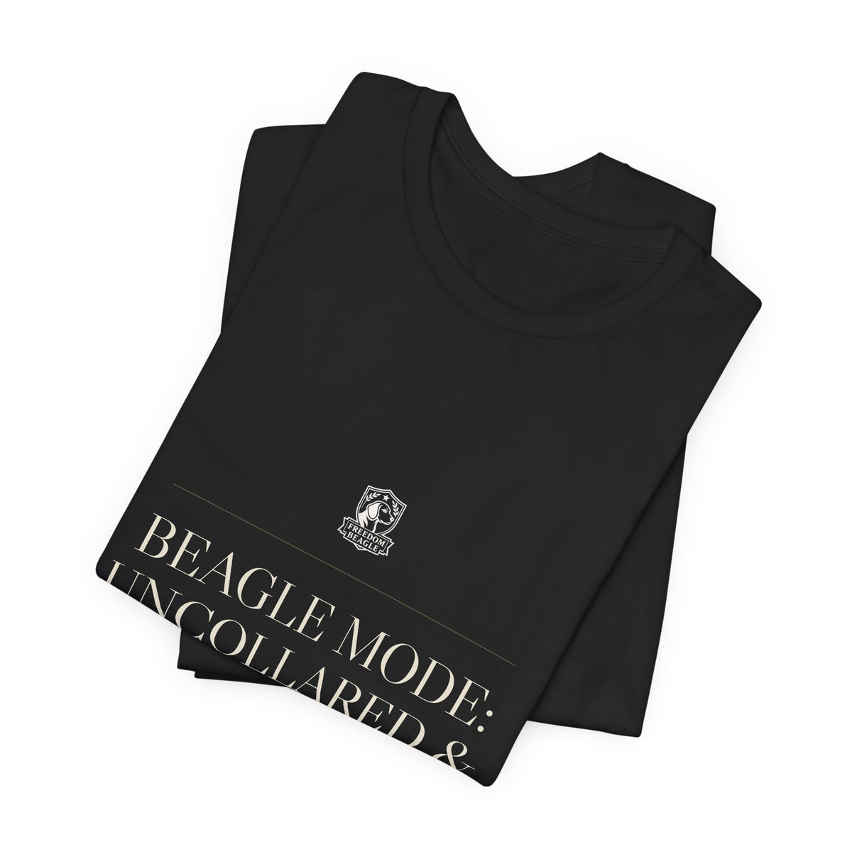 Beagle Mode: Uncollared & Uncompromised — Tee (Black)