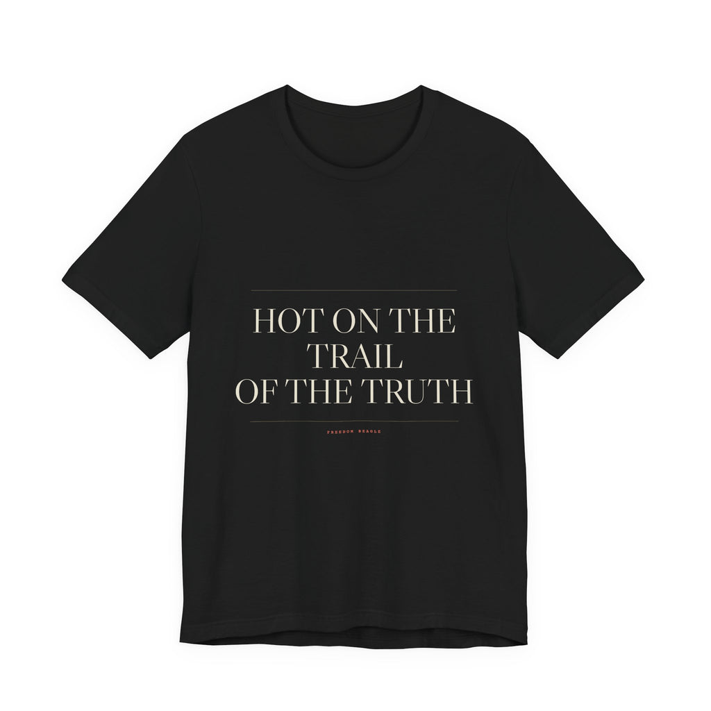 Hot on the Trail of the Truth — Tee (Black)