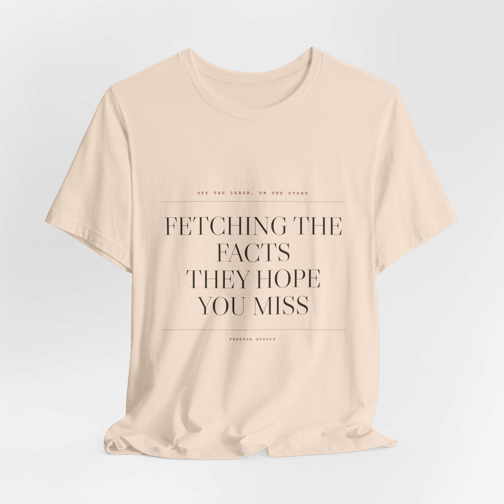 Fetching the Facts They Hope You Miss — Tee (Natural)