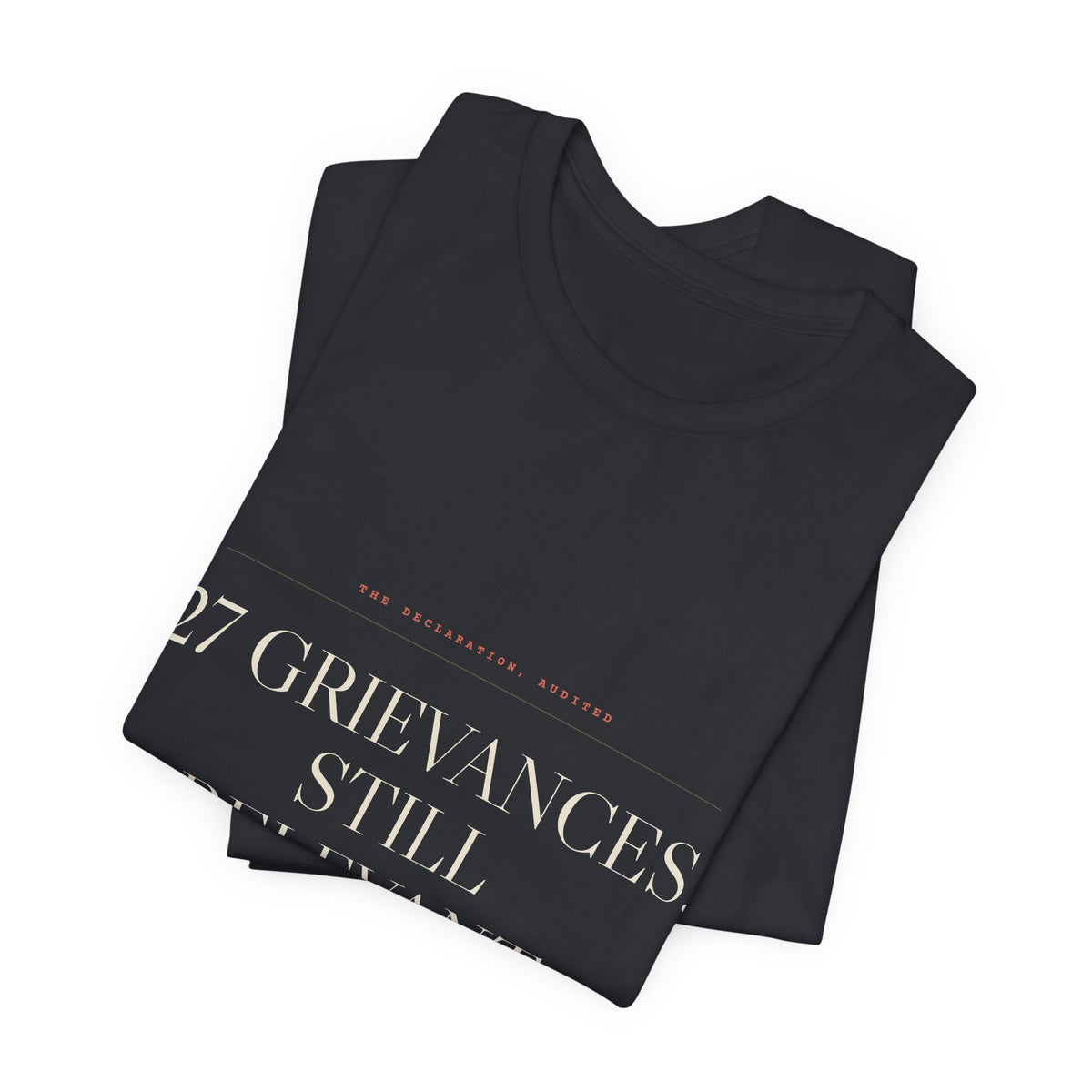 27 Grievances. Still Relevant. — Tee (Black)