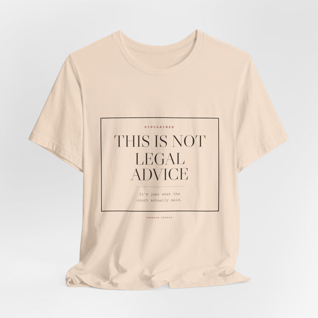 This Is Not Legal Advice — Disclaimer Tee