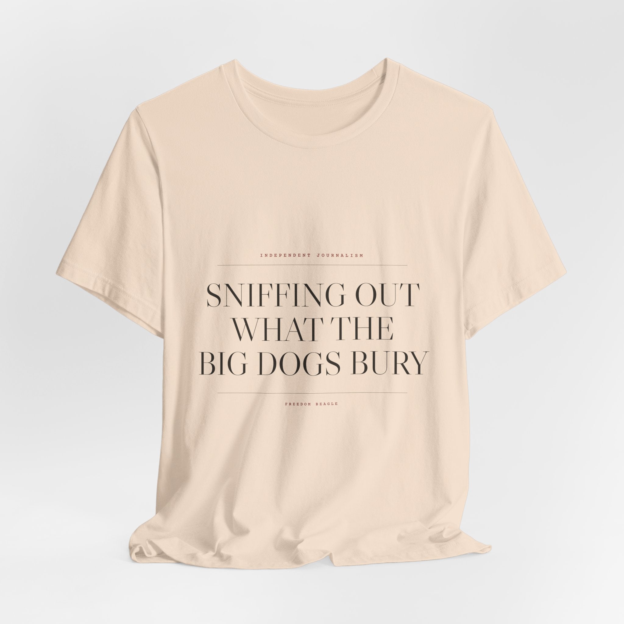 Sniffing Out What the Big Dogs Bury — Tee (Natural)