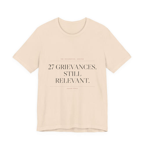 27 Grievances. Still Relevant. — Tee (Natural)