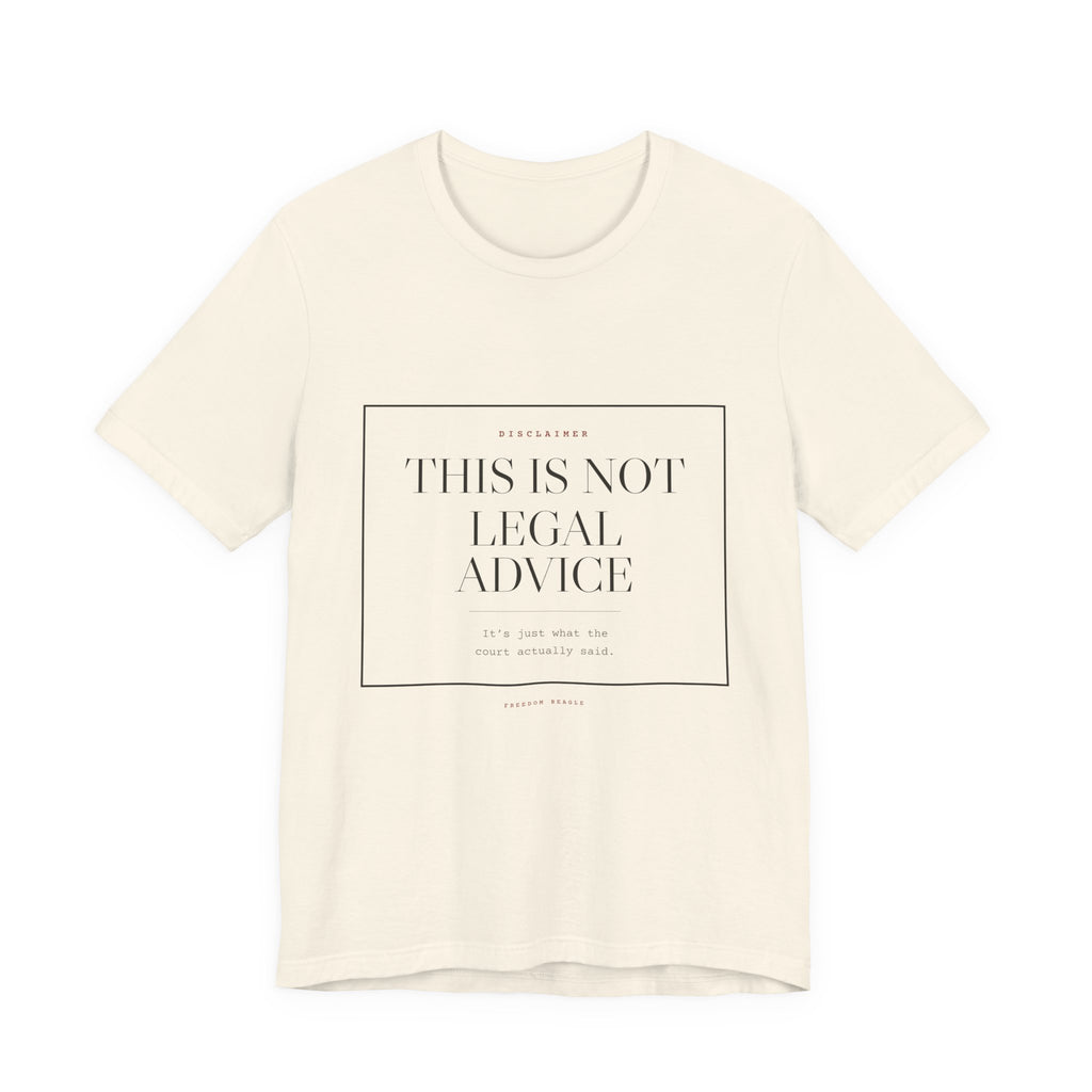 This Is Not Legal Advice — Disclaimer Tee