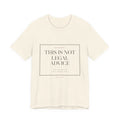 This Is Not Legal Advice — Disclaimer Tee