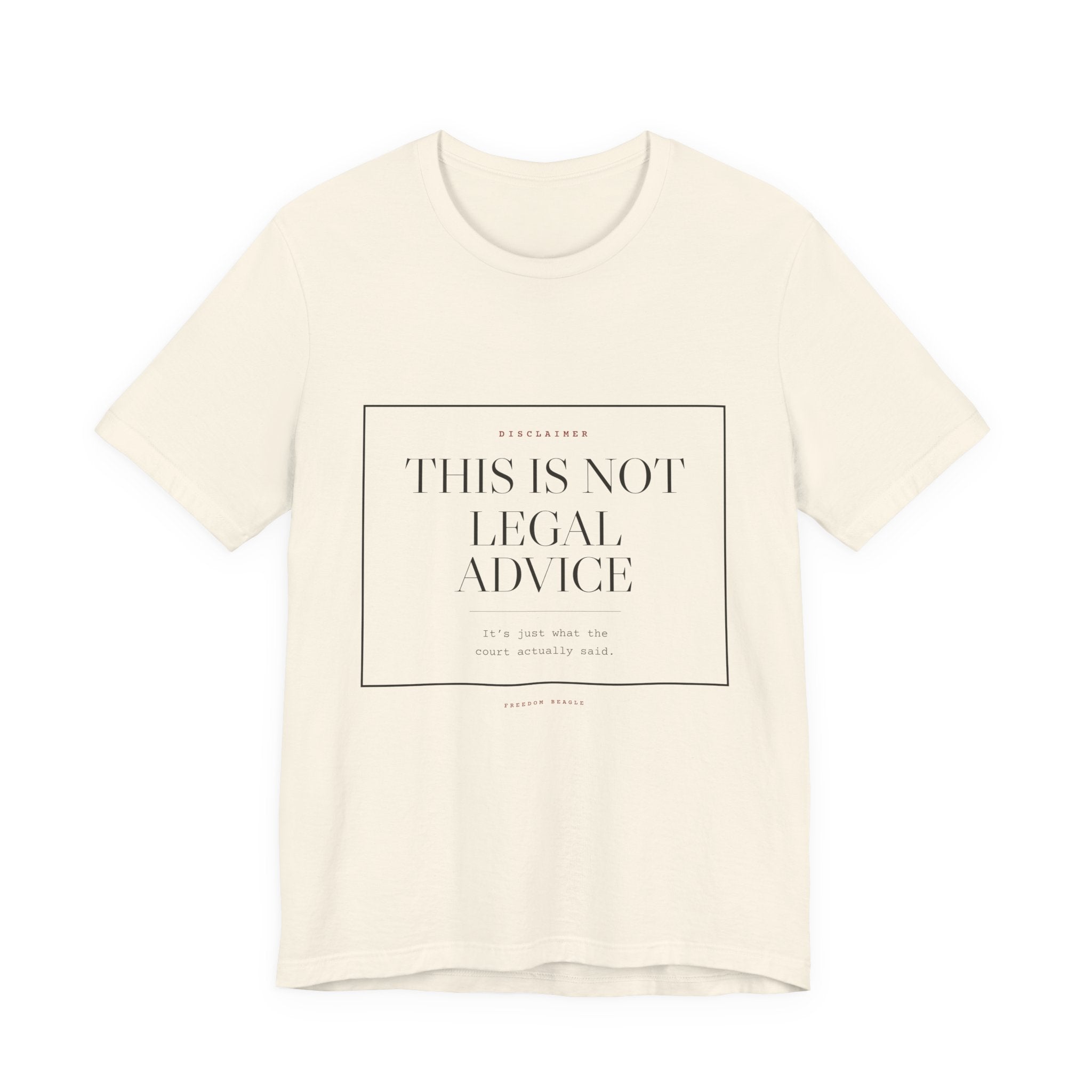 This Is Not Legal Advice — Disclaimer Tee