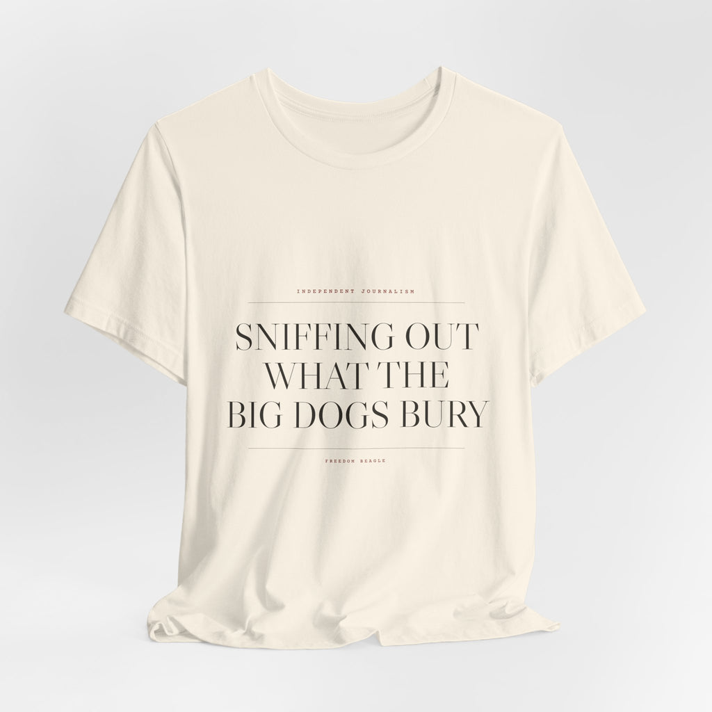 Sniffing Out What the Big Dogs Bury — Tee (Natural)
