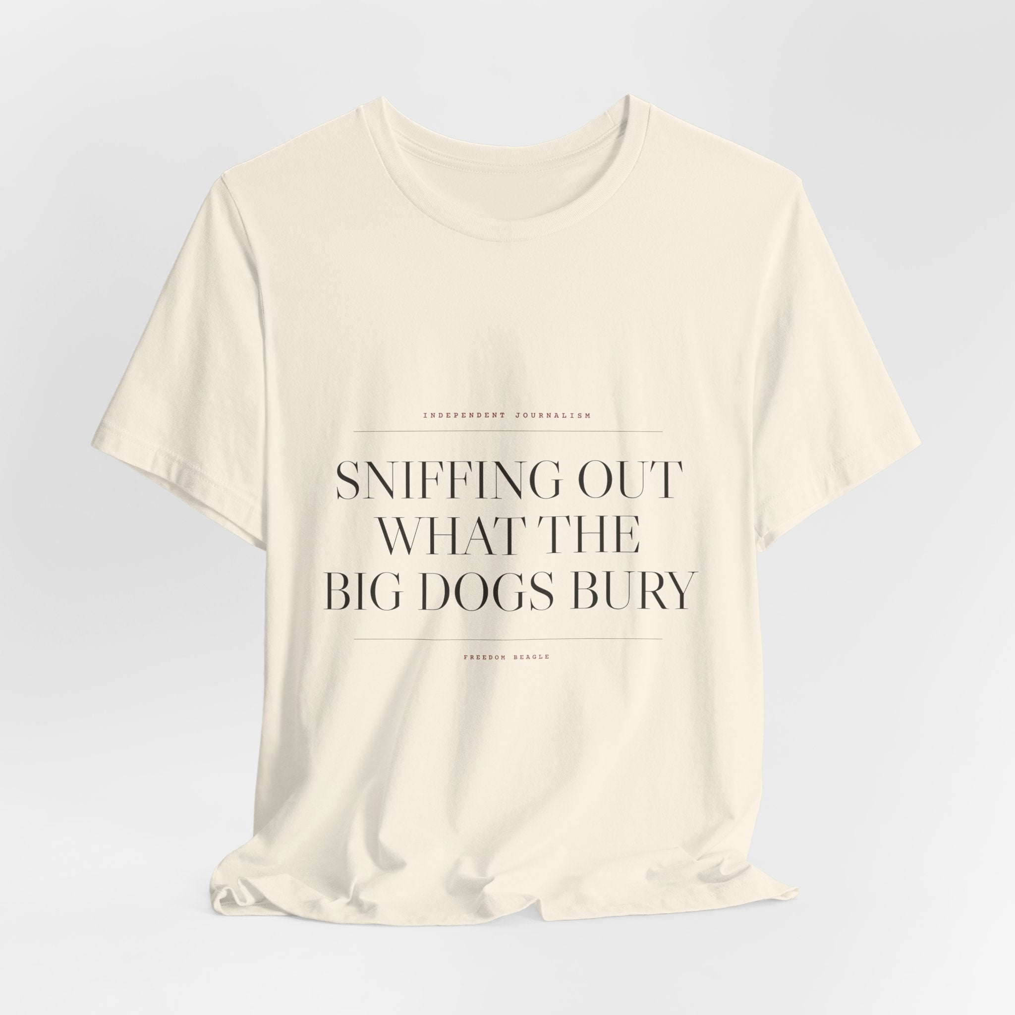 Sniffing Out What the Big Dogs Bury — Tee (Natural)