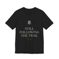 Still Following the Trail — Tee (Black)