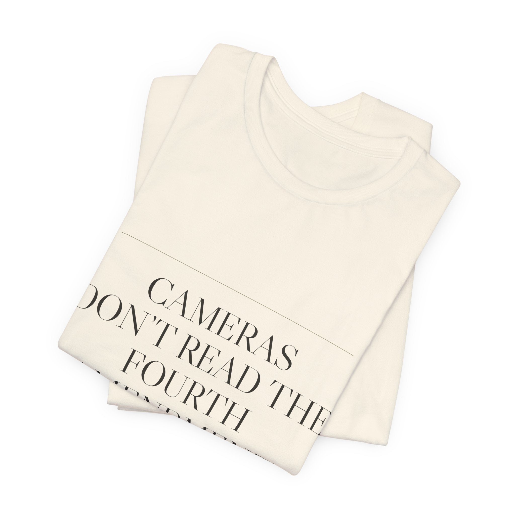 Cameras Don't Read the Fourth Amendment — Tee (Natural)