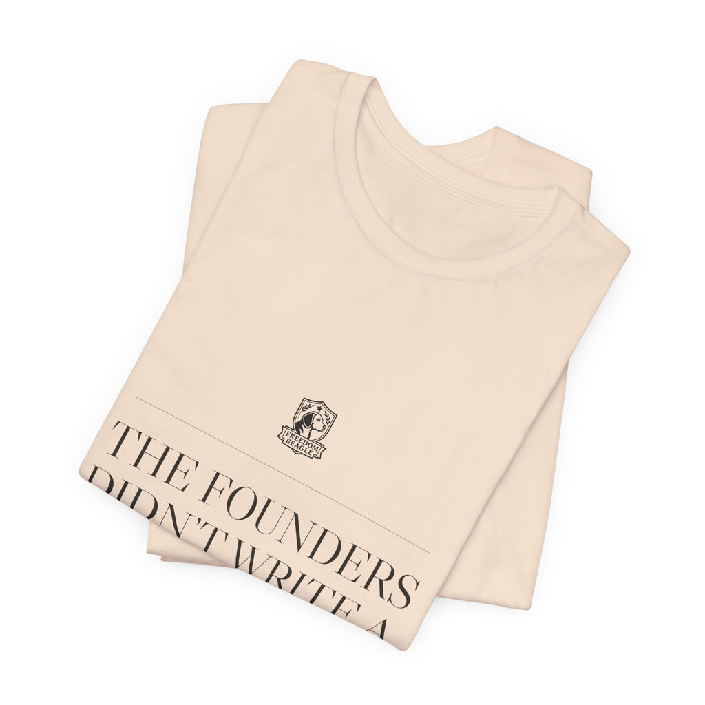 The Founders Didn't Write a Suggestion Box — Tee (Natural)