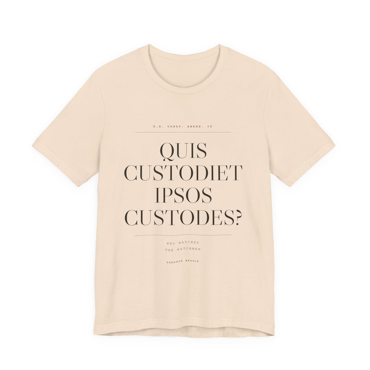 Quis Custodiet Ipsos Custodes — Fourth Amendment Tee (Natural)