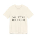 No Leash Required — Tee (Natural)
